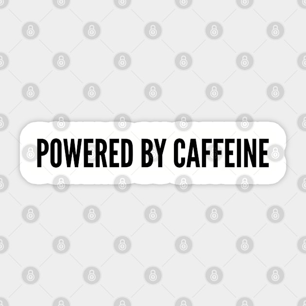 Cute - Powered By Caffeine - Funny Joke Coffee Statement Humor Slogan Sticker by sillyslogans